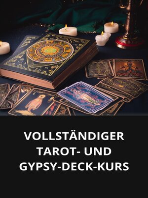 cover image of VOLLSTÄNDIGER TAROT- UND GYPSY-DECK-KURS